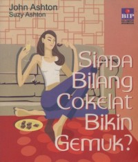 Image of Siapa Bilang Cokelat Bikin Gemuk ?