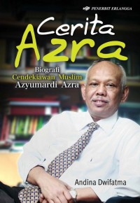 Image of Cerita Azra : Biografi Cendekiawan Muslim Azyumardi Azra