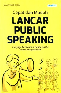 Image of Cepat dan Mudah Lancar Public Speaking : Kiat Jago Berbicara di Depan Publik Secara Mengesankan