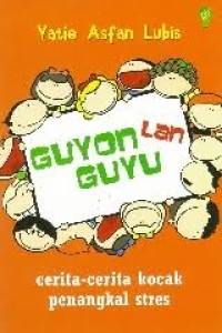 Image of Guyon Lan Guyu : Cerita-Carita Kocak Penagkal Stres