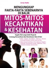 Image of Mengungkap Fakta-Fakta Sebenarnya Dibalik Mitos-Mitos Kecantikan & Kesehatan